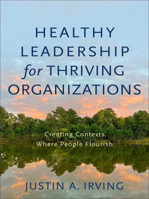 Title details for Healthy Leadership for Thriving Organizations by Justin A. Irving - Available